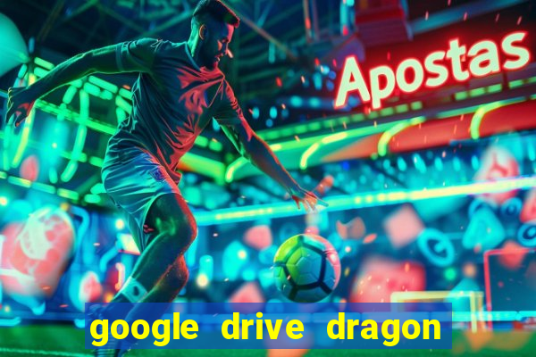 google drive dragon ball super